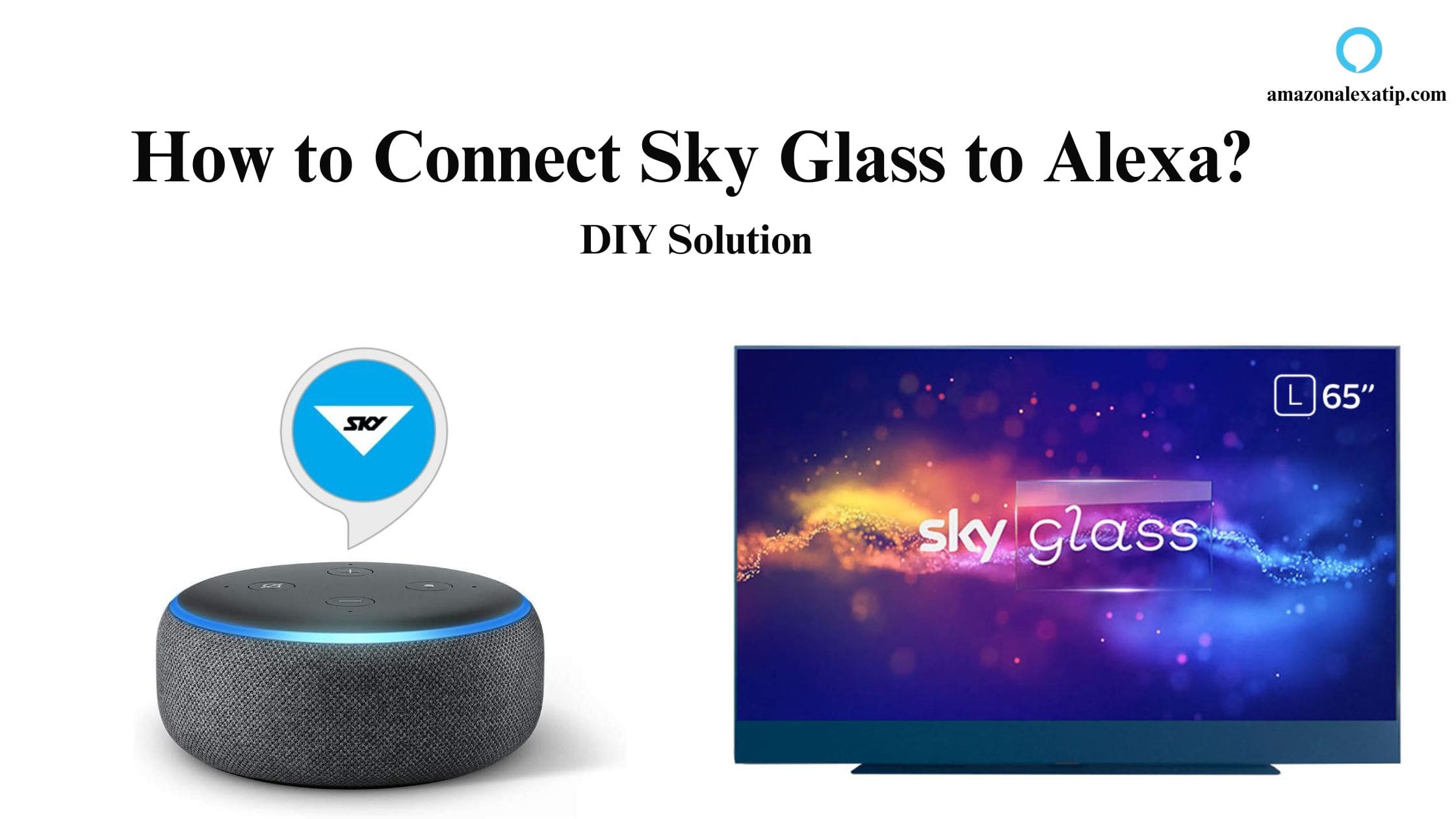 How to Connect Sky Glass to Alexa ? DIY Solution